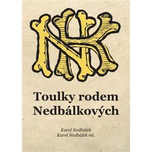 Toulky rodem Nedbálkových - Karel Nedbálek, Karel Nedbálek ml.
