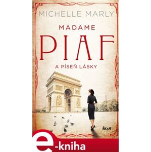Madame Piaf a píseň lásky - Michelle Marly