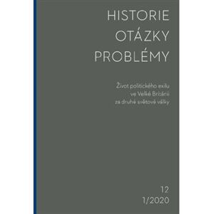 Historie-Otázky-Problémy 1/2020. Život politického exilu ve Velké Británii za druhé světové války