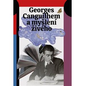 Georges Canguilhem a myšlení živého - Jan Lockenbauer, Šimon Grimmich