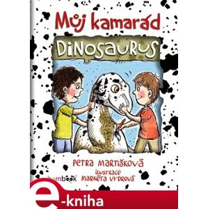 Můj kamarád dinosaurus - Petra Martišková e-kniha