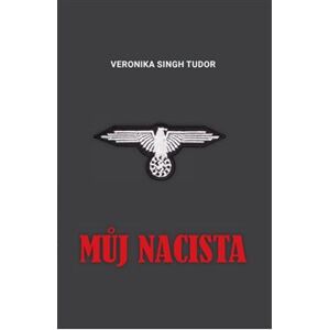 Můj nacista - Veronika Singh Tudor