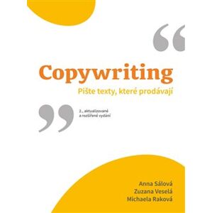 Copywriting. Pište texty, které prodávají - Anna Sálová, Michaela Raková, Zuzana Veselá