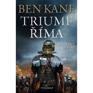 Triumf Říma. Střet impérií 2 - Ben Kane