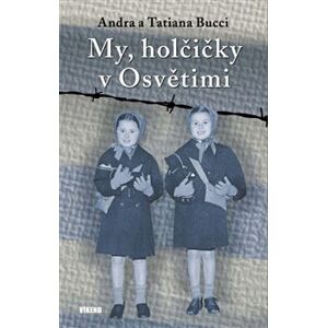 My, holčičky v Osvětimi - Andra Bucci, Tatiana Bucci