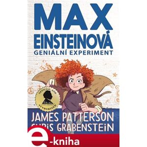 Max Einsteinová 1: Geniální experiment - Chris Grabenstein, James Patterson