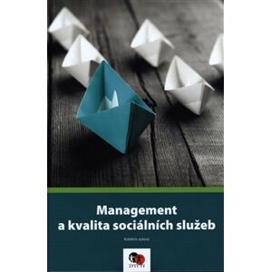 Management a kvalita sociálních služeb - kolektiv autorů