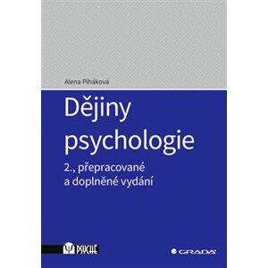 Dějiny psychologie. 2., přepracované a doplněné vydání - Alena Plháková