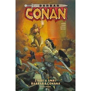 Barbar Conan 1: Život a smrt barbara Conana. kniha první - Jason Aaron