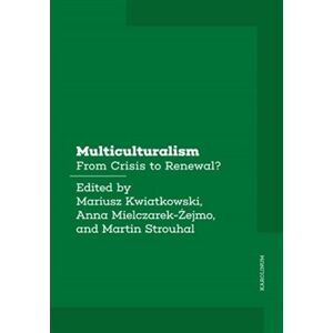 Multiculturalism. From Crisis to Renewal? - Martin Strouhal, Anna Mielczarek-Żejmo, Mariusz Kwiatkowski