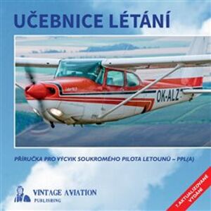 Učebnice létání. Příručka pro výcvik soukromého pilota letounů - PPL(A) - Milan Vacík, Karel Zitko