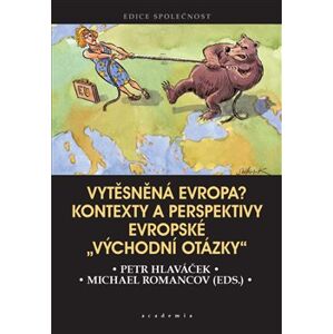 Vytěsněná Evropa?. Kontexty a perspektivy evropské „východní otázky" - Petr Hlaváček