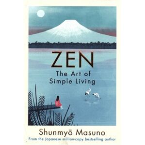 Zen: The Art of Simple Living - Shunmyo Masuno