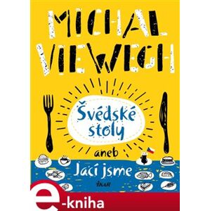 Švédské stoly aneb Jací jsme - Michal Viewegh