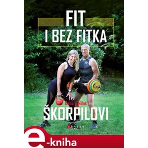 Fit i bez fitka - Miloš Škorpil, Dana Škorpilová e-kniha