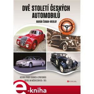 Dvě století českých automobilů - Marián Šuman-Hreblay e-kniha