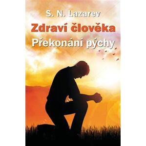 Zdraví člověka - Překonaní pýchy - S.N. Lazarev