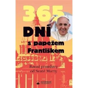 365 dní s papežem Františkem. Promluvy od svaté Marty - Jana Csukásová