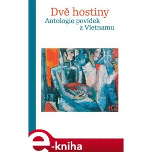 Dvě hostiny. Antologie povídek z Vietnamu