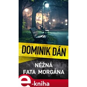Něžná fata morgána - Dominik Dán
