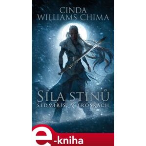 Sedmiříší v troskách 2: Síla stínů - Cinda Williams Chima e-kniha