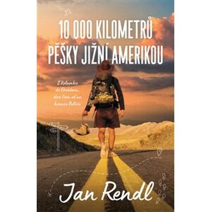 10 000 kilometrů pěšky Jižní Amerikou - Jan Rendl