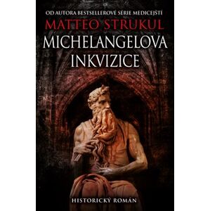 Michelangelova inkvizice - Matteo Strukul