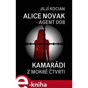 Alice Novak – agent 008. Kamarádi z mokré čtvrti - Jiljí Kocian