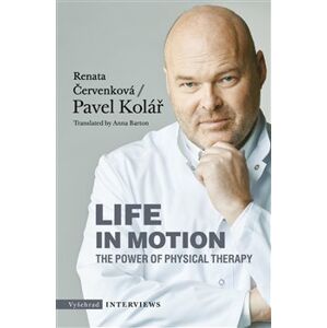 Life in Motion. The Power of Physical Therapy - Renata Červenková, Pavel Kolář