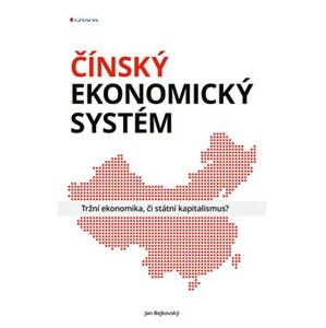 Čínský ekonomický systém. Tržní ekonomika, či státní kapitalismus? - Jan Bejkovský