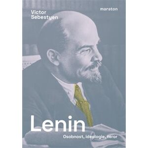 Lenin. Osobnost, ideologie, teror - Victor Sebestyen