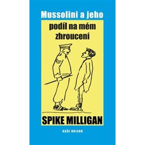 Mussolini a jeho podíl na mém zhroucení - Spike Miligan