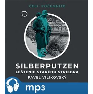 Silberputzen – Leštenie starého striebra - Pavel Vilikovský