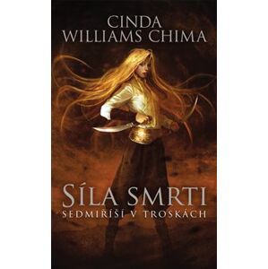 Sedmiříší v troskách 4: Síla smrti - Cinda Williams Chima