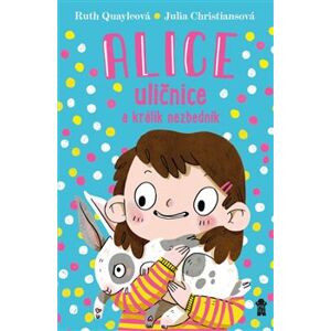 Alice uličnice a králík nezbedník - Ruth Quayleová