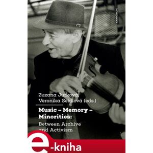Music – Memory – Minorities: Between Archive and Activism e-kniha