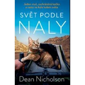 Svět podle Naly. Jeden muž, zachráněná kočka a cesta na kole kolem světa - Dean Nicholson
