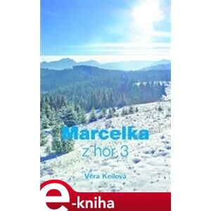 Marcelka z hor 3 - Věra Keilová e-kniha
