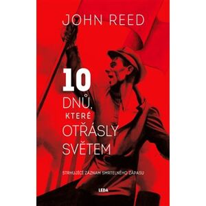 Deset dnů, které otřásly světem - John Reed