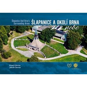 Šlapanice a okolí Brna z nebe / Šlapanice And Brno&apos;s Surrounding Areas from Heaven - Jakub Chovan, Kamil Glovňa
