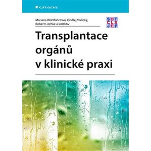 Transplantace orgánů v klinické praxi - Robert Lischke, Mariana Wohlfahrtová, Ondřej Viklický