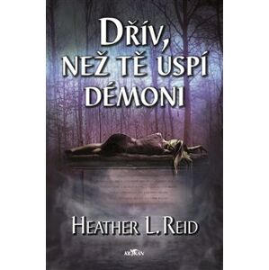 Dřív, než tě uspí démoni - Heather L. Reid
