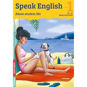 Speak English 1. About students life - Helena Flámová