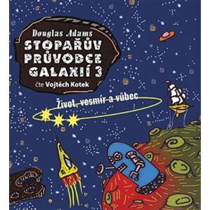 Stopařův průvodce Galaxií 3.. Život, vesmír a vůbec, CD - Douglas Adams