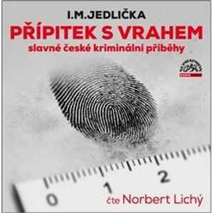 Přípitek s vrahem. slavné české kriminální příběhy - I. M. Jedlička