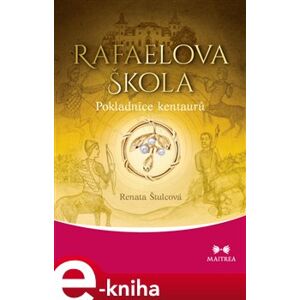 Rafaelova škola - Pokladnice kentaurů - Renata Štulcová e-kniha