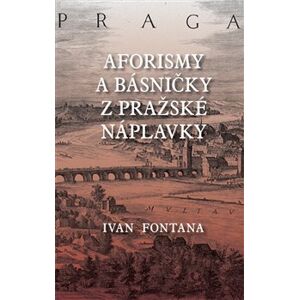 Aforismy a verše z pražské náplavky - Ivan Fontana