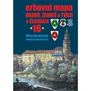 Erbovní mapa hradů, zámků a tvrzí v Čechách 16 - Milan Mysliveček