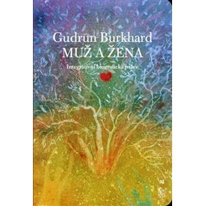 Muž a žena. Integrativní biografická práce - Gudrun Burkhard