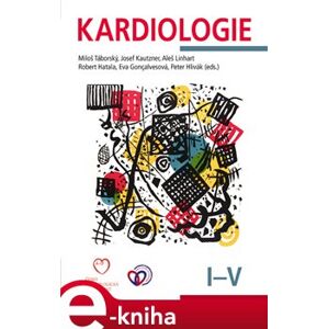 Kardiologie: Svazek I.-V. - Josef Kautzner, Aleš Linhart, Robert Hatala, Eva Goncalvesová, Peter Hlivák, Miloš Táborský